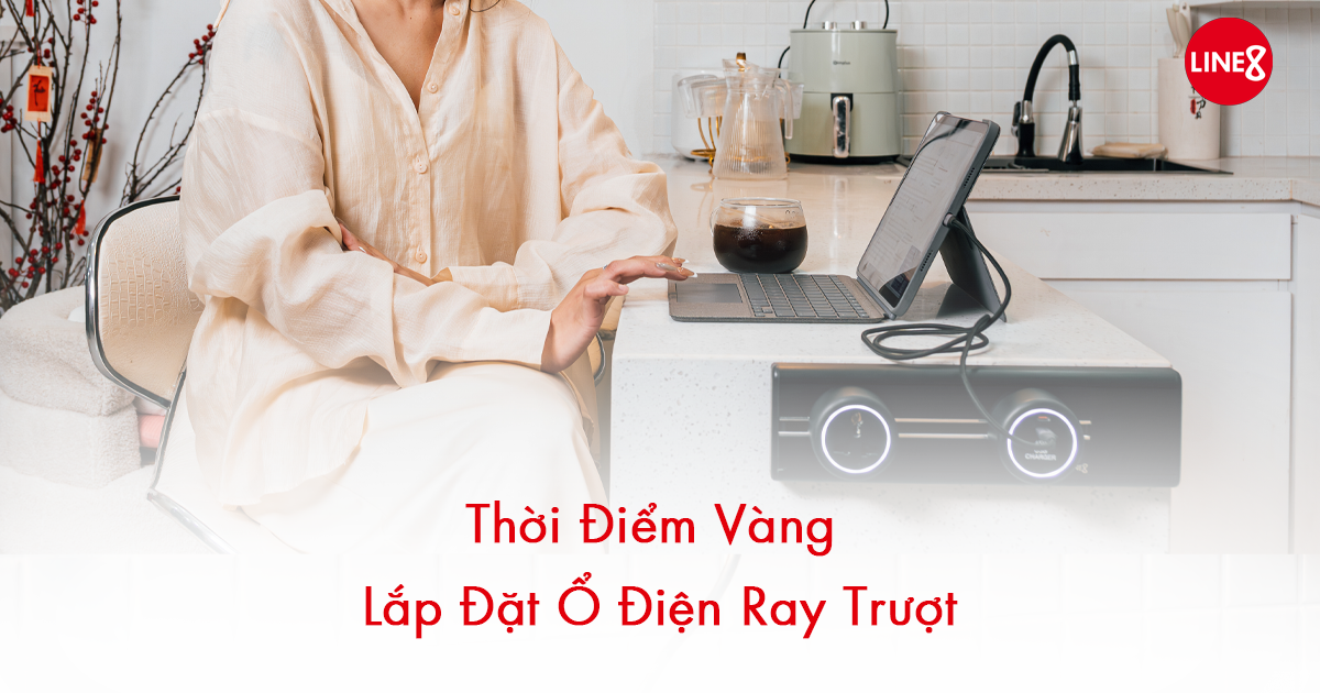 Thời Điểm Vàng Lắp Đặt Ổ Điện Ray Trượt